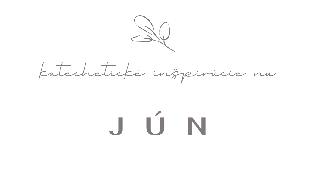 Katechetické inšpirácie na jún