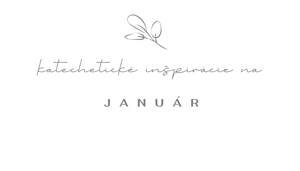 Katechetické inšpirácie na január 2023