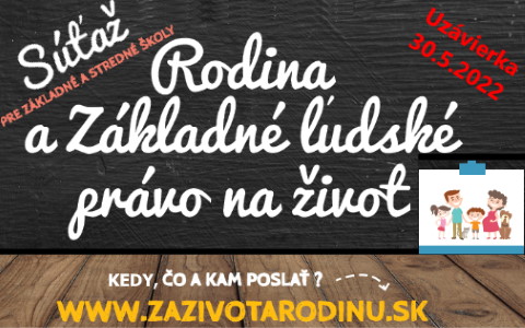Súťaž Rodina a základné ľudské právo na život – pre základné aj stredné školy.
